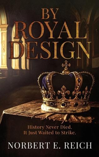 By Royal Design: History Never Died. It Just Waited to Strike