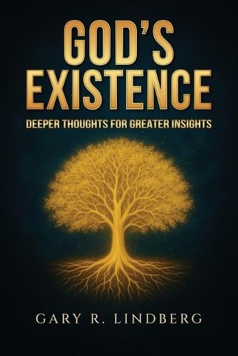 God's Existence: Deeper Thoughts for Greater Insights