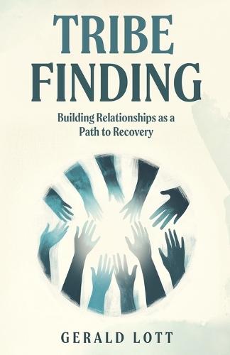 Tribe Finding Building Relationships as a Path to Recovery