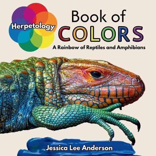 Herpetology Book of Colors: A Rainbow of Reptiles and Amphibians