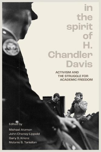 In the Spirit of H. Chandler Davis: Activism and the Struggle for Academic Freedom
