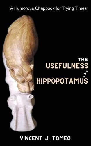 The Usefulness of Hippopotamus: A Humorous Chapbook for Trying Times