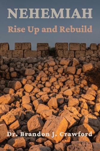Nehemiah: Rise Up and Rebuild