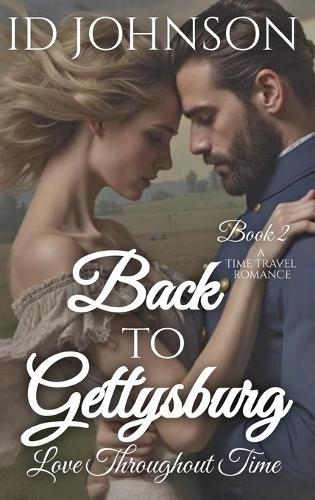 Back to Gettysburg: Love Throughout Time Book 2