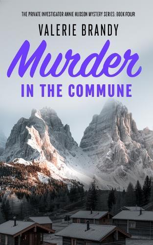 Murder in the Commune: The Private Investigator Annie Hudson Mystery Series: Book Four
