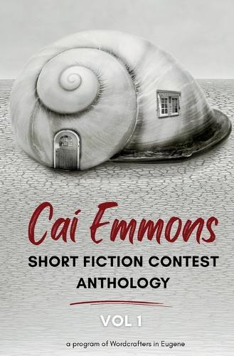 Cai Emmons Short Fiction Contest Anthology, Vol 1
