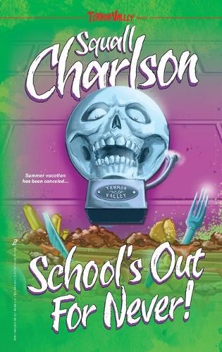 School's Out For Never! (Terror Valley #1)