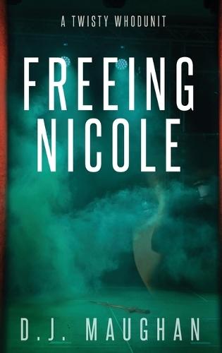 Freeing Nicole: A twisty whodunit