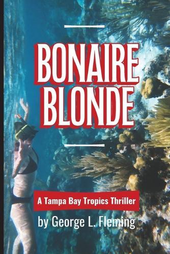 Bonaire Blonde: A Tampa Bay Tropics Thriller