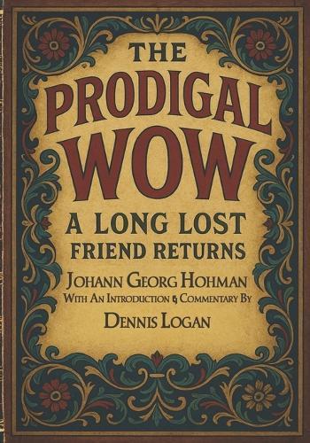 The Prodigal: WOW A Long Lost Friend Returns - With An Introduction and Commentary By Dennis Logan