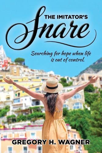 The Imitator's Snare: Searching for hope when life is out of control.