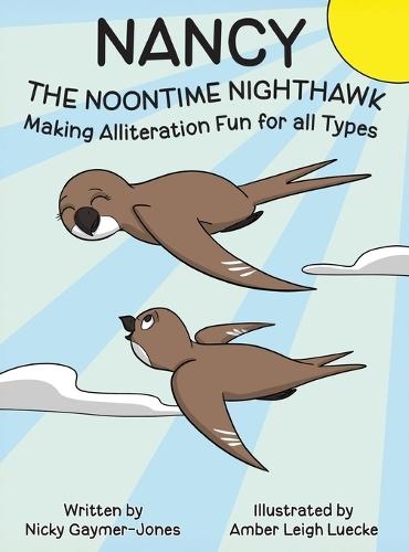 Nancy the Noontime Nighthawk: Books for Early Readers, Making Alliteration Fun!