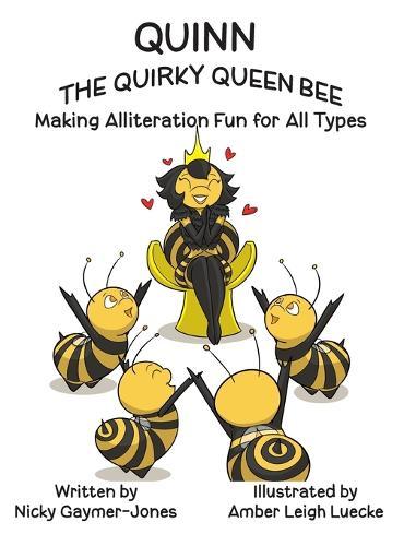 Quinn the Quirky Queen Bee: Books for Early Readers, Making Alliteration Fun!