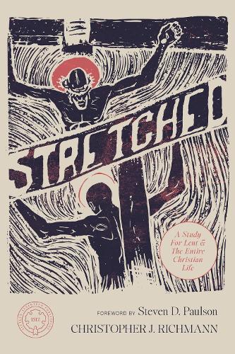 Stretched: A Study for Lent and the Entire Christian Life