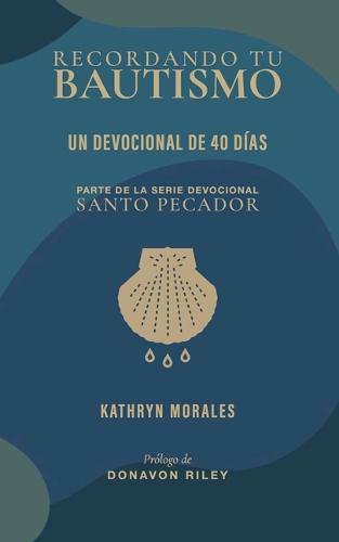 Recordando tu bautismo: Un devocional de 40 das