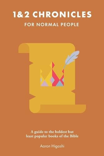 1 & 2 Chronicles for Normal People: A Guide to the Boldest but Least Popular Books of the Bible