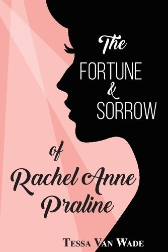 The Fortune and Sorrow of Rachel Anne Praline