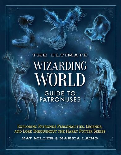 The Ultimate Wizarding World Guide to Patronuses: Exploring Patronus personalities, legends, and lore throughout the Harry Potter series