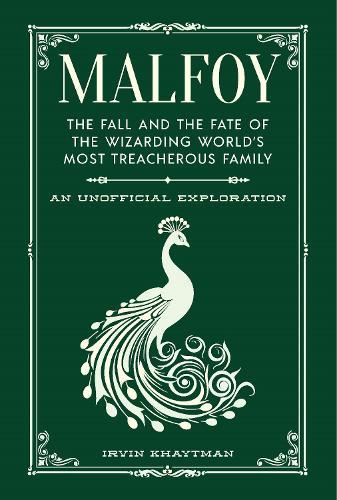 Malfoy: The Fall and the Fate of the Wizarding World's Most Treacherous Family