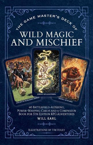 The Game Master's Deck of Wild Magic and Mischief: 40 battlefield-altering, power-warping cards and a companion book for 5th edition RPG adventures