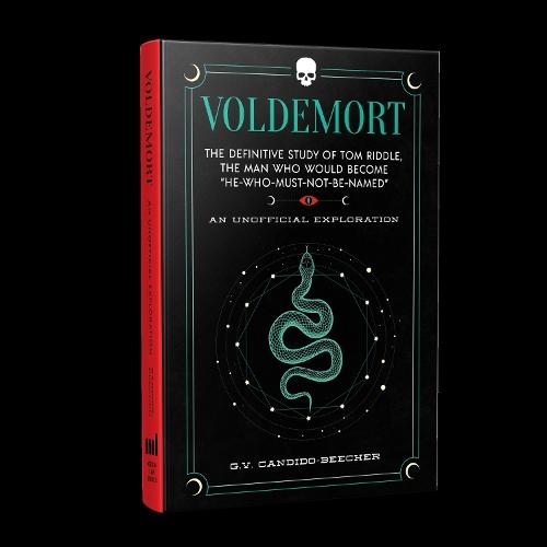 Voldemort: The Definitive Study of Tom Riddle--The Man Who Would Become ""He Who Must Not Be Named""