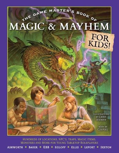 The Game Master's Book of Magic & Mayhem for Kids: Locations, NPCs, traps, dungeons, magic items, monsters and more for young tabletop players