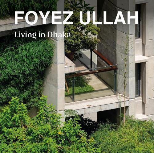 Foyez Ullah: Living in Dhaka