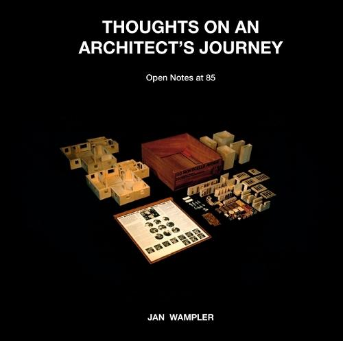 Thoughts on an Architect's Journey: Open Notes at 85 Jan Wampler