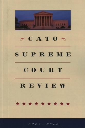 Cato Supreme Court Review 2024-2025