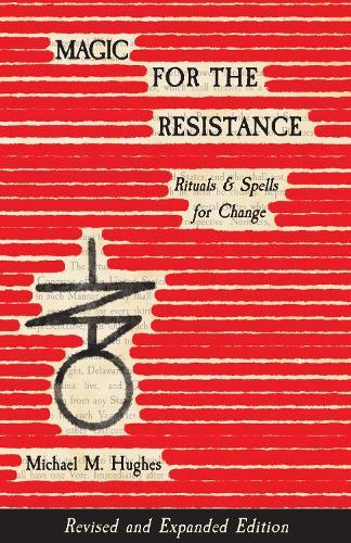 Magic for the Resistance: Rituals & Spells for Change (Revised & Expanded Edition)