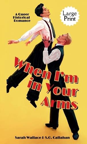 When I'm in Your Arms: A Queer Historical Romance - Large Print