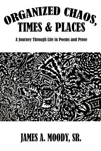 Organized Chaos, Times and Places: A Journey Through Life in Poetry and Prose