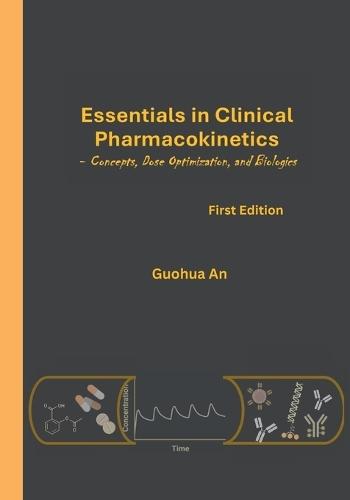 Essentials in Clinical Pharmacokinetics: Concepts, Dose Optimization, and Biologics