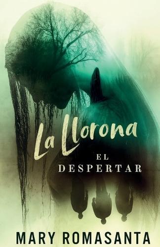 La Llorona: El Despertar