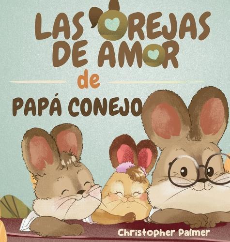 Las Orejas de Amor de Papá Conejo