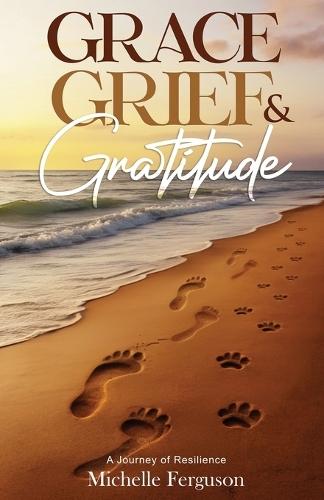 Grace, Grief & Gratitude