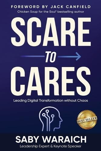Scare to Cares: Leading Digital Transformation without Chaos