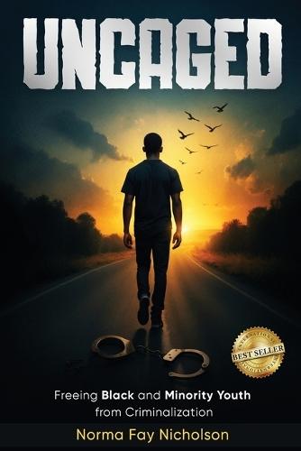 Uncaged: Freeing Black and Minority Youth from Criminalization