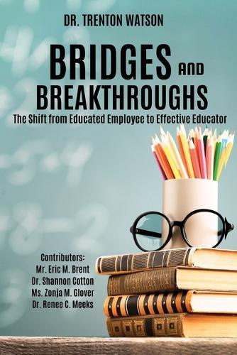Bridges and Breakthroughs: The Shift from Educated Employee to Effective Educator
