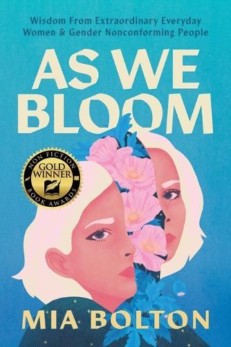 As We Bloom: Wisdom from Extraordinary Everyday Women and Gender Nonconforming People
