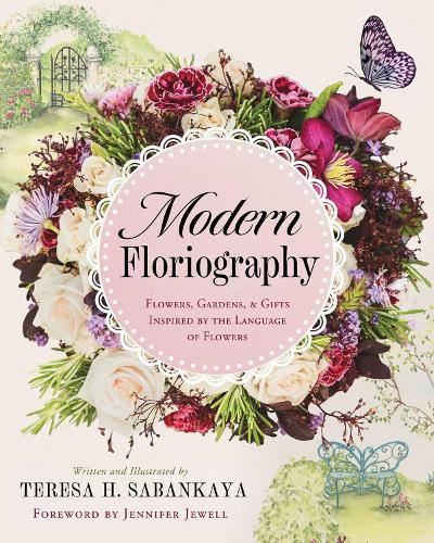 Modern Floriography: Flowers, Gardens, and Gifts Inspired by the  Language of Flowers