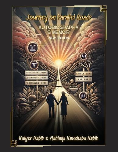 Journey on Parallel Roads: Autobiography and Memoir New Edition