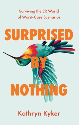 Surprised by Nothing: Surviving the ER World of Worst-Case Scenarios