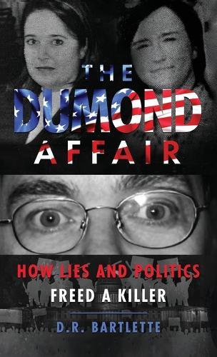 The Dumond Affair: How Lies And Politics Freed A Killer