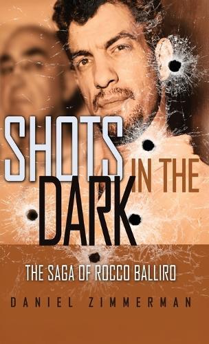 Shots In The Dark: The Saga Of Rocco Balliro