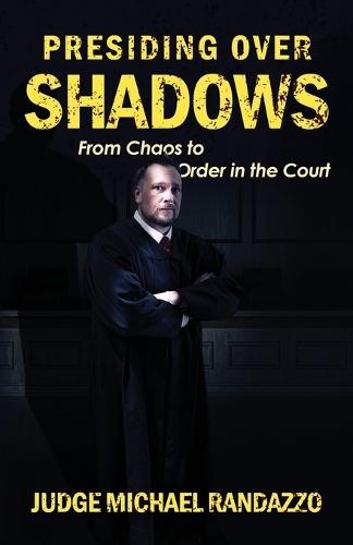 Presiding Over Shadows: From Chaos To Order In The Court
