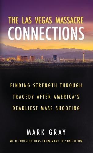 The Las Vegas Massacre Connections: Finding Strength Through Tragedy After America's Deadliest Mass Shooting
