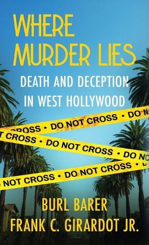 Where Murder Lies: Death And Deception In West Hollywood