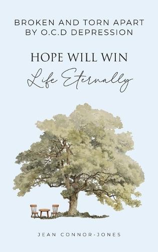 Broken and Torn Apart by O.C.D Depression: Hope Will Win Life Eternally