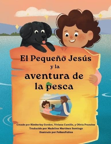 El Pequeño Jesús y la Aventura de Pesca (Little Jesus and the Fishing Adventure): Las Crónicas Del Pequeño Jesús (the Little Jesus Chronicles)